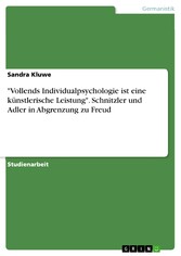 'Vollends Individualpsychologie ist eine künstlerische Leistung'. Schnitzler und Adler in Abgrenzung zu Freud