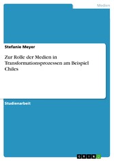 Zur Rolle der Medien in Transformationsprozessen am Beispiel Chiles