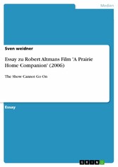 Essay zu Robert Altmans Film 'A Prairie Home Companion' (2006)