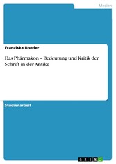 Das Phármakon - Bedeutung und Kritik der Schrift in der Antike