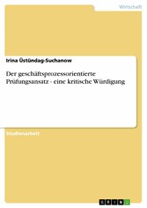 Der geschäftsprozessorientierte Prüfungsansatz - eine kritische Würdigung