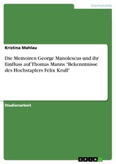 Die Memoiren George Manolescus und ihr Einfluss auf Thomas Manns 'Bekenntnisse des Hochstaplers Felix Krull'