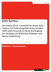 Der Status der EU-Grundrechtecharta: Eine Analyse der Verfassungsdiskussion im Jahre 2000 unter besonderer Berücksichtigung der Beiträge von Waldemar Hummer und Martin Nettesheim