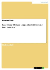 Case Study 'Bendix Corporation: Electronic Fuel Injection'