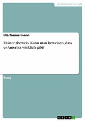 Existenzbeweis. Kann man beweisen, dass es Amerika wirklich gibt?