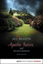 Agatha Raisin und die tote Gärtnerin