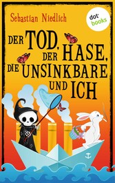 Der Tod, der Hase, die Unsinkbare und ich