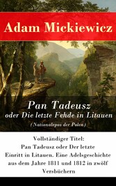 Pan Tadeusz oder Die letzte Fehde in Litauen (Nationalepos der Polen)