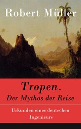 Tropen. Der Mythos der Reise