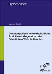 Genmanipulierte landwirtschaftliche Produkte als Gegenstand des Öffentlichen Wirtschaftsrechts