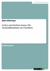 Leben und Sterben lassen. Die Sterbehilfedebatte im Überblick