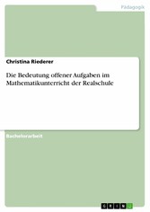 Die Bedeutung offener Aufgaben im Mathematikunterricht der Realschule