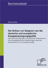 Der Einfluss von Gazprom auf die deutsche und europäische Energie(versorgungs)politik