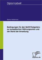 Bedingungen für den Beitritt Bulgariens zur europäischen Währungsunion und der Stand der Umsetzung