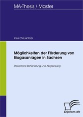 Möglichkeiten der Förderung von Biogasanlagen in Sachsen