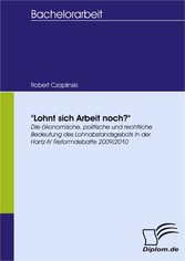 'Lohnt sich Arbeit noch?' Die ökonomische, politische und rechtliche Bedeutung des Lohnabstandsgebots in der Hartz-IV Reformdebatte 2009/2010