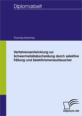 Verfahrensentwicklung zur Schwermetallabscheidung durch selektive Fällung und Selektivionenaustauscher