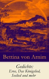 Gedichte: Eros, Das Königslied, Seelied und mehr