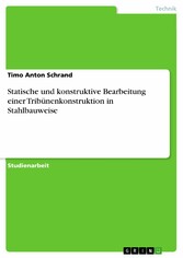 Statische und konstruktive Bearbeitung einer Tribünenkonstruktion in Stahlbauweise