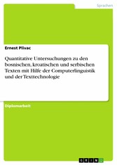 Quantitative Untersuchungen zu den bosnischen, kroatischen und serbischen Texten mit Hilfe der Computerlinguistik und der Texttechnologie