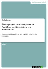 Überlegungen zur Homophobie im Verhältnis zur Konstitution von Männlichkeit