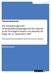 Die Veränderungen der Sicherheitsbestimmungen bei der Einreise in die  Vereinigten Staaten von Amerika als Folge des 11. September 2001