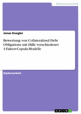 Bewertung von Collateralized Debt Obligations mit Hilfe verschiedener 1-Faktor-Copula-Modelle