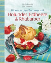 Hinein in den Sommer mit Holunder, Erdbeere & Rhabarber