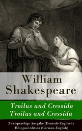 Troilus und Cressida / Troilus and Cressida - Zweisprachige Ausgabe (Deutsch-Englisch)