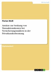 Ansätze zur Senkung von Transaktionskosten bei Versicherungsmaklern in der Privatkundenberatung