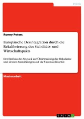 Europäische Desintegration durch die Rekalibrierung des Stabilitäts- und Wirtschaftspakts