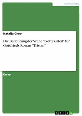 Die Bedeutung der Szene 'Gottesurteil' für Gottfrieds Roman 'Tristan'