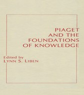 Piaget and the Foundations of Knowledge