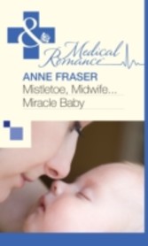 Mistletoe, Midwife...Miracle Baby (Mills & Boon Medical)