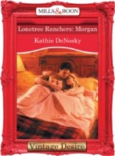 Lonetree Ranchers: Morgan (Mills & Boon Desire) (Lonetree Ranchers - Book 2)