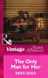 Only Man for Her (Mills & Boon Vintage Superromance) (Delta Secrets - Book 3)