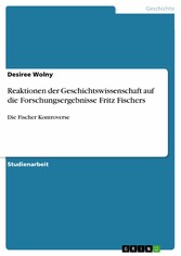 Reaktionen der Geschichtswissenschaft auf die  Forschungsergebnisse Fritz Fischers