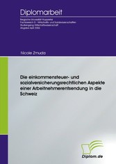 Die einkommensteuer- und sozialversicherungsrechtlichen Aspekte einer Arbeitnehmerentsendung in die Schweiz