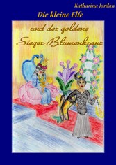 Die kleine Elfe und der goldene Sieger-Blumenkranz