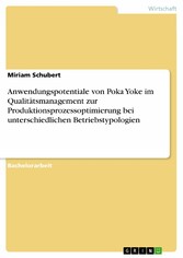 Anwendungspotentiale von Poka Yoke im Qualitätsmanagement zur Produktionsprozessoptimierung bei unterschiedlichen Betriebstypologien