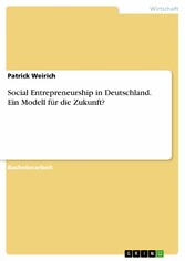 Social Entrepreneurship in Deutschland. Ein Modell für die Zukunft?