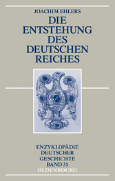 Die Entstehung des Deutschen Reiches