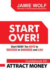 START OVER! Start NOW! Ten KEYS to SUCCESS in BUSINESS and Life!