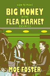 How to Make Big Money in the Flea Market Business