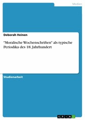 'Moralische Wochenschriften' als typische Periodika des 18. Jahrhundert