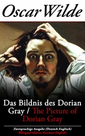 Das Bildnis des Dorian Gray / The Picture of Dorian Gray - Zweisprachige Ausgabe (Deutsch-Englisch)