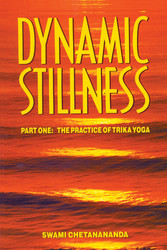 Dynamic Stillness  Part One: The Practice of Trika Yoga