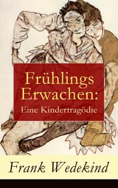 Frühlings Erwachen: Eine Kindertragödie