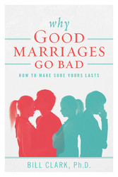 Why Good Marriages Go Bad