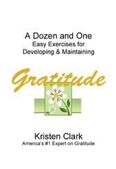 A Dozen and One Easy Exercises for Developing & Maintaining Gratitude